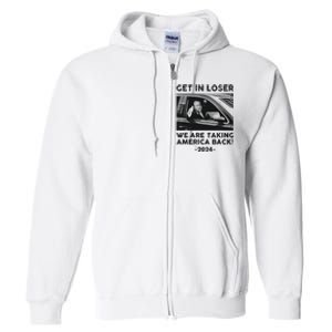 Get In Loser We Are Talking America Back Trump 2024 Full Zip Hoodie