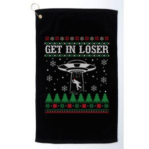 Get In Loser Alien Ugly Christmas Funny Gift Meaningful Gift Platinum Collection Golf Towel