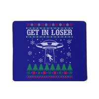 Get In Loser Alien Ugly Christmas Funny Gift Meaningful Gift Mousepad