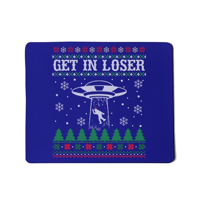 Get In Loser Alien Ugly Christmas Funny Gift Meaningful Gift Mousepad