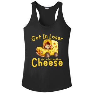 Get In Loser WeRe Getting More Cheese Funny Cheese Lovers Cool Gift Ladies PosiCharge Competitor Racerback Tank