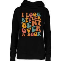 Groovy I Look Better Bent Over A Book Funny Book Readers Womens Funnel Neck Pullover Hood