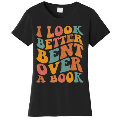 Groovy I Look Better Bent Over A Book Funny Book Readers Women's T-Shirt