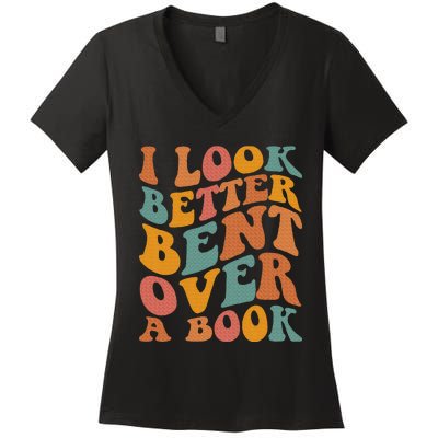 Groovy I Look Better Bent Over A Book Funny Book Readers Women's V-Neck T-Shirt