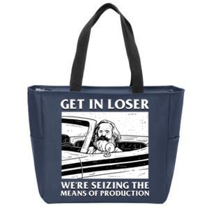 Get In Loser WeRe Seizing The Means Of Production Zip Tote Bag