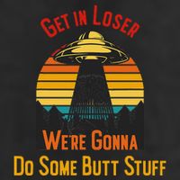 Get In Loser WeRe Gonna Do Some Butt Stuff Funny Ufo Meme 7 Panel Mesh Trucker Snapback Hat