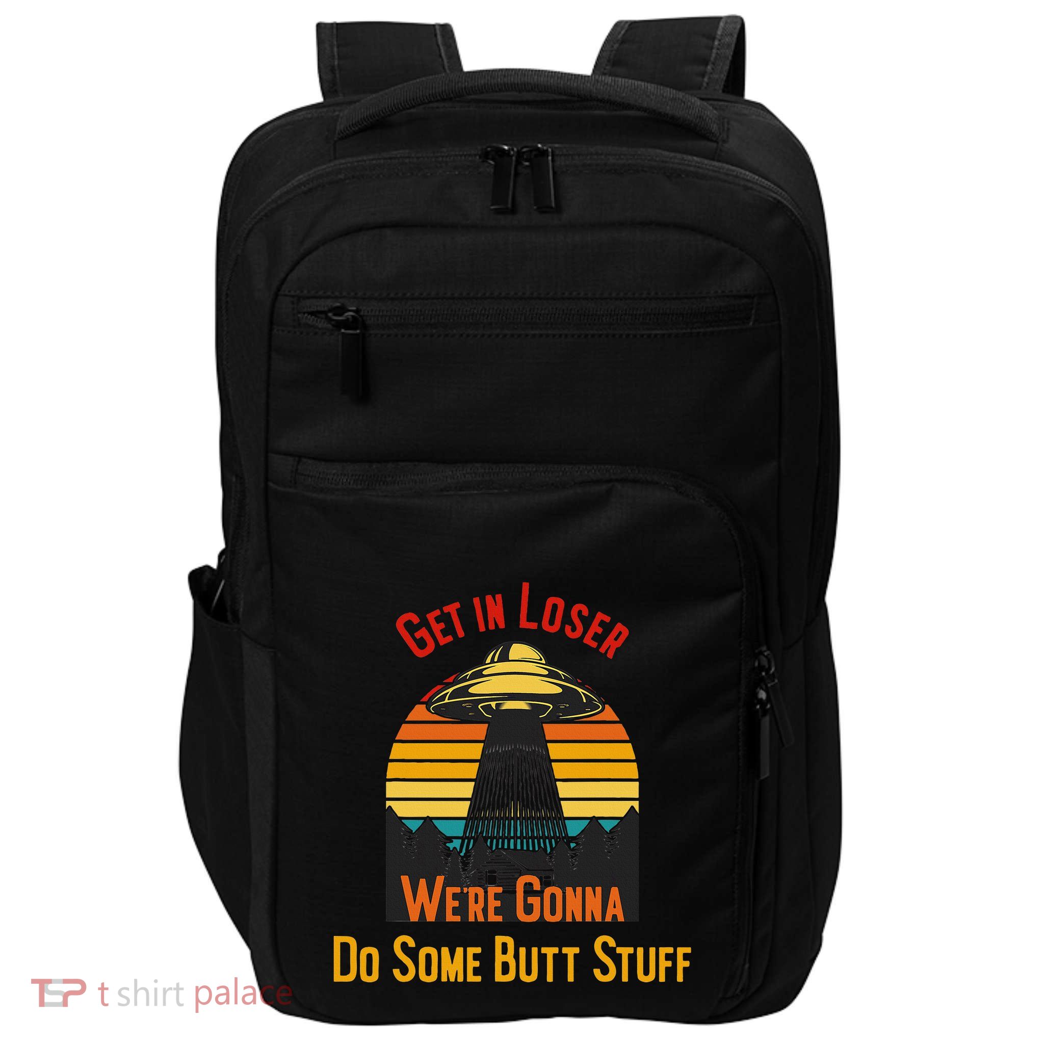 Get In Loser WeRe Gonna Do Some Butt Stuff Funny Ufo Meme Impact Tech Backpack
