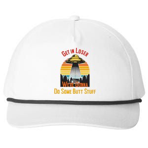 Get In Loser WeRe Gonna Do Some Butt Stuff Funny Ufo Meme Snapback Five-Panel Rope Hat