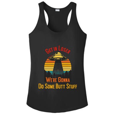 Get In Loser WeRe Gonna Do Some Butt Stuff Funny Ufo Meme Ladies PosiCharge Competitor Racerback Tank
