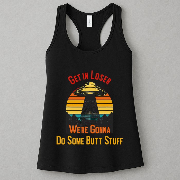 Get In Loser WeRe Gonna Do Some Butt Stuff Funny Ufo Meme Womens Tank Top