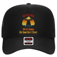 Get In Loser WeRe Gonna Do Some Butt Stuff Funny Ufo Meme Hat