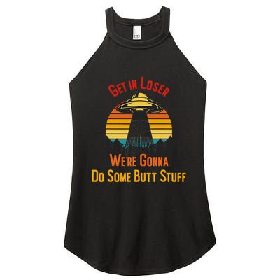 Get In Loser WeRe Gonna Do Some Butt Stuff Funny Ufo Meme Women's Perfect Tri Rocker Tank