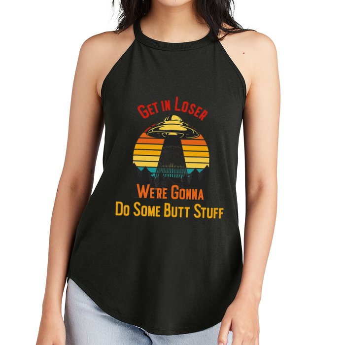 Get In Loser WeRe Gonna Do Some Butt Stuff Funny Ufo Meme Women's Perfect Tri Rocker Tank