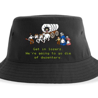 GET IN LOSER WERE GOING TO DIE OF DYSENTERY Sustainable Bucket Hat