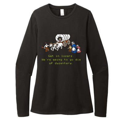 GET IN LOSER WERE GOING TO DIE OF DYSENTERY Womens CVC Long Sleeve Shirt