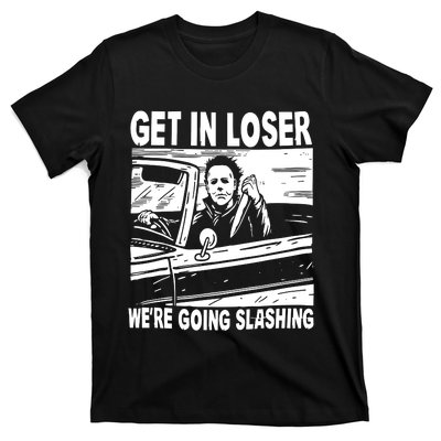 Get In Loser We Are Going Slashing Graphic T-Shirt