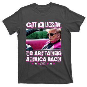 Get In Loser We Are Taking America Back Trump 2024 T-Shirt