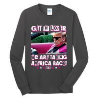 Get In Loser We Are Taking America Back Trump 2024 Tall Long Sleeve T-Shirt