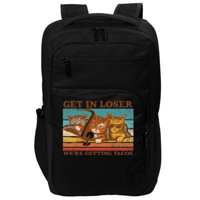 Get In Loser We're Getting Tacos Funny Retro Vintage Cool Cat Impact Tech Backpack