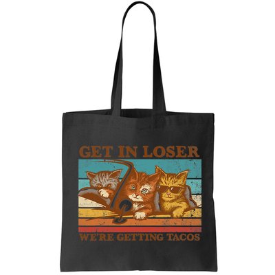 Get In Loser We're Getting Tacos Funny Retro Vintage Cool Cat Bag