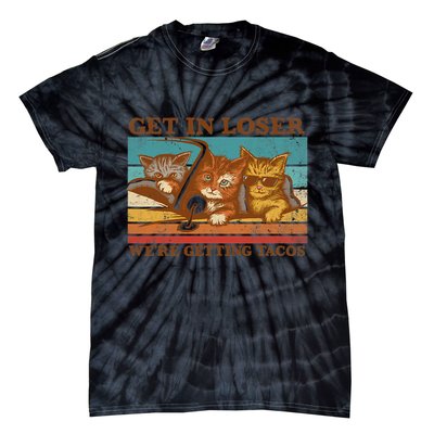 Get In Loser We're Getting Tacos Funny Retro Vintage Cool Cat Tie-Dye T-Shirt