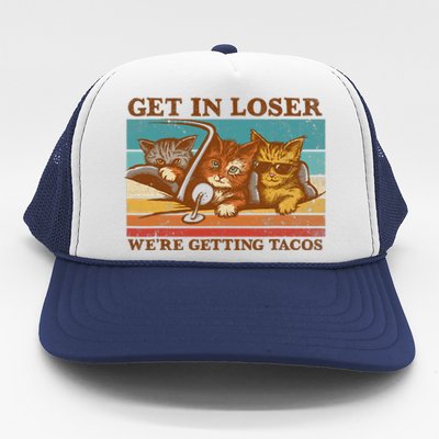 Get In Loser We're Getting Tacos Funny Retro Vintage Cool Cat Trucker Hat