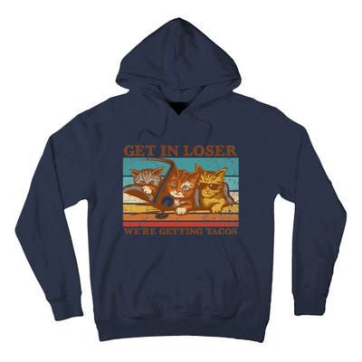 Get In Loser We're Getting Tacos Funny Retro Vintage Cool Cat Tall Hoodie