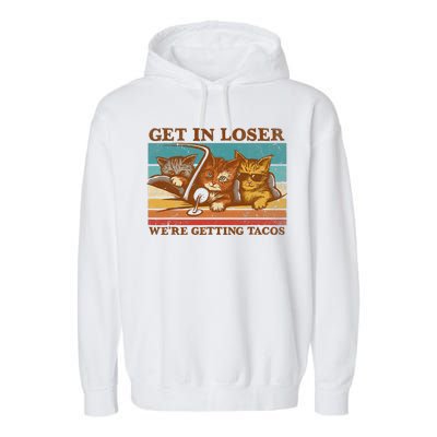 Get In Loser We're Getting Tacos Funny Retro Vintage Cool Cat Garment-Dyed Fleece Hoodie