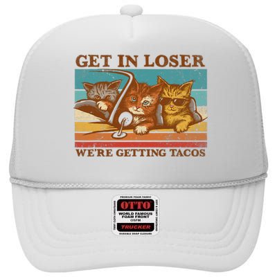 Get In Loser We're Getting Tacos Funny Retro Vintage Cool Cat High Crown Mesh Back Trucker Hat