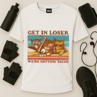 Get In Loser We're Getting Tacos Funny Retro Vintage Cool Cat Performance Shirt