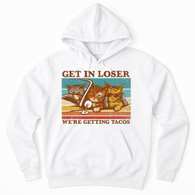 Get In Loser We're Getting Tacos Funny Retro Vintage Cool Cat Hoodie