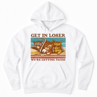 Get In Loser We're Getting Tacos Funny Retro Vintage Cool Cat Hoodie