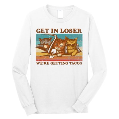 Get In Loser We're Getting Tacos Funny Retro Vintage Cool Cat Long Sleeve Shirt