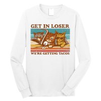 Get In Loser We're Getting Tacos Funny Retro Vintage Cool Cat Long Sleeve Shirt