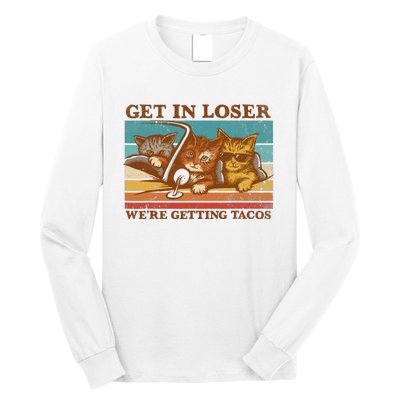 Get In Loser We're Getting Tacos Funny Retro Vintage Cool Cat Long Sleeve Shirt