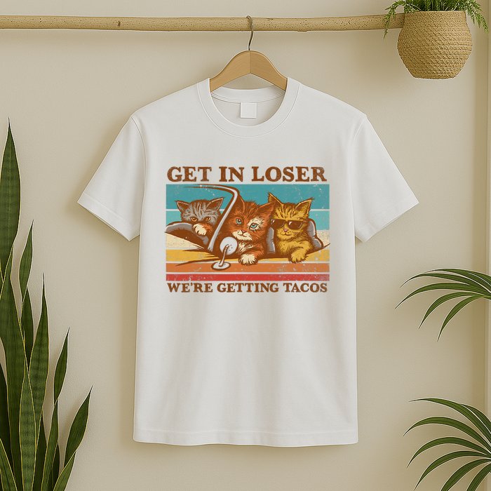 Get In Loser We're Getting Tacos Funny Retro Vintage Cool Cat T-Shirt