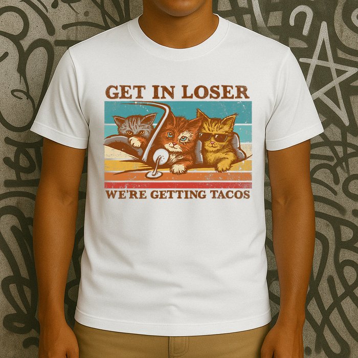Get In Loser We're Getting Tacos Funny Retro Vintage Cool Cat T-Shirt