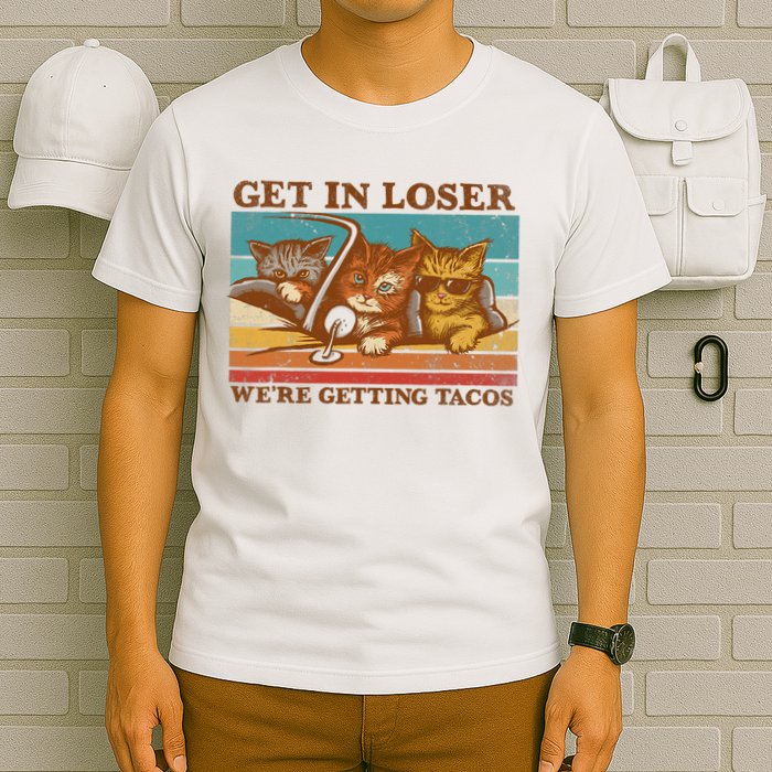 Get In Loser We're Getting Tacos Funny Retro Vintage Cool Cat T-Shirt
