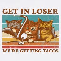 Get In Loser We're Getting Tacos Funny Retro Vintage Cool Cat T-Shirt