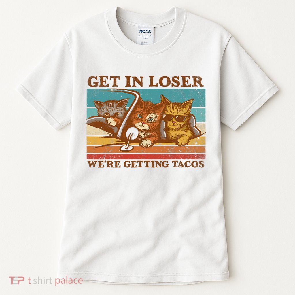 Get In Loser We're Getting Tacos Funny Retro Vintage Cool Cat Tall T-Shirt