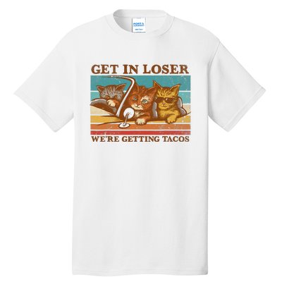 Get In Loser We're Getting Tacos Funny Retro Vintage Cool Cat Tall T-Shirt