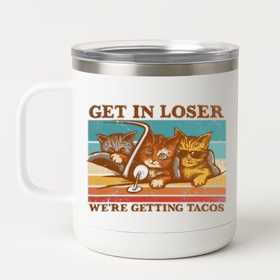 Get In Loser We're Getting Tacos Funny Retro Vintage Cool Cat 12 oz Stainless Steel Tumbler Cup