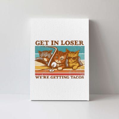 Get In Loser We're Getting Tacos Funny Retro Vintage Cool Cat Canvas