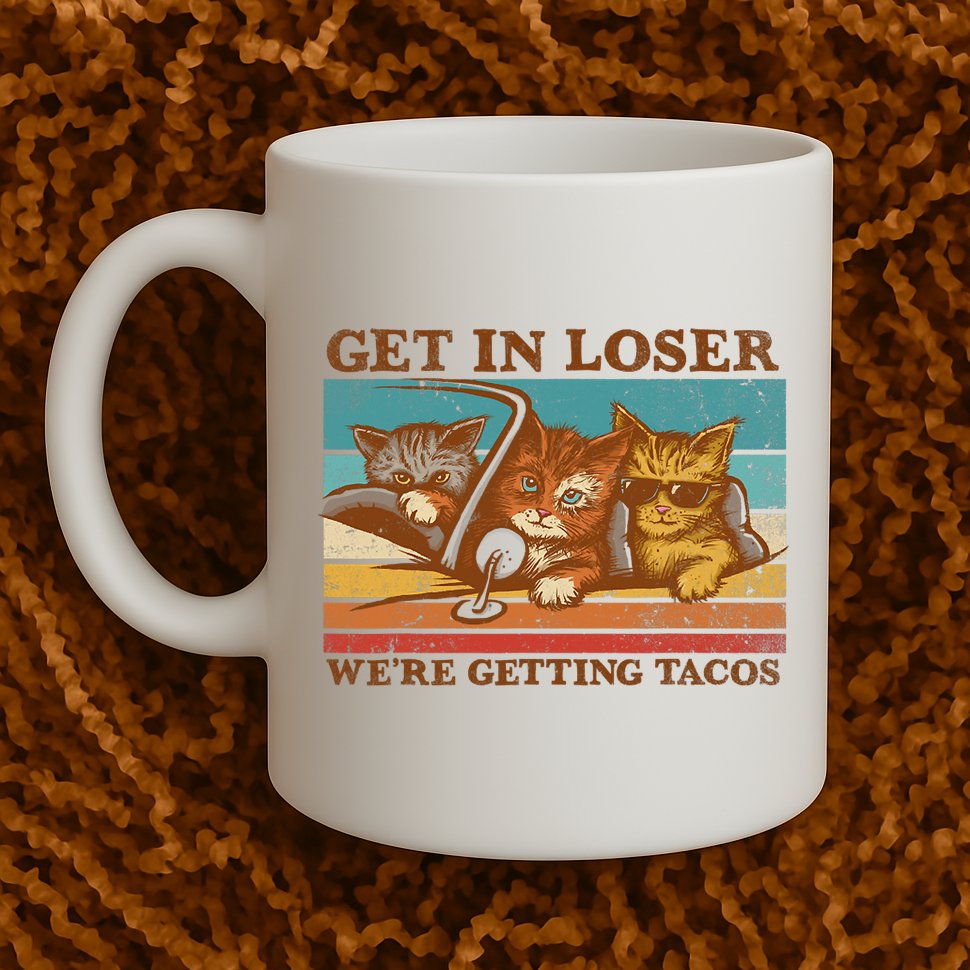 Get In Loser We're Getting Tacos Funny Retro Vintage Cool Cat Mug