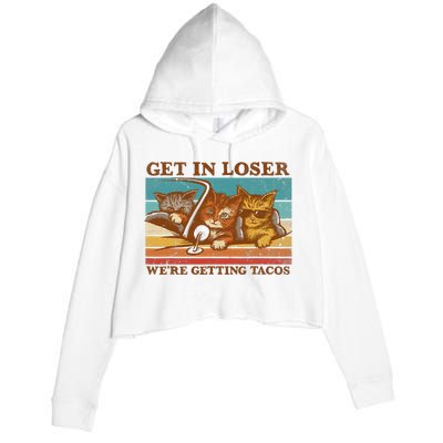 Get In Loser We're Getting Tacos Funny Retro Vintage Cool Cat Crop Fleece Hoodie