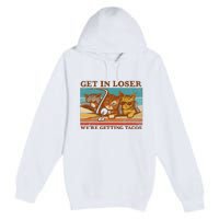 Get In Loser We're Getting Tacos Funny Retro Vintage Cool Cat Premium Pullover Hoodie