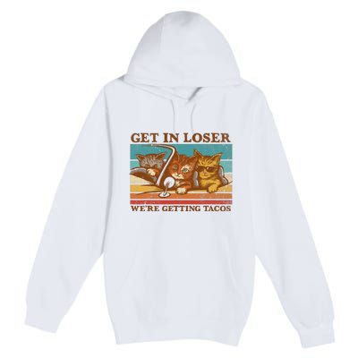 Get In Loser We're Getting Tacos Funny Retro Vintage Cool Cat Premium Pullover Hoodie