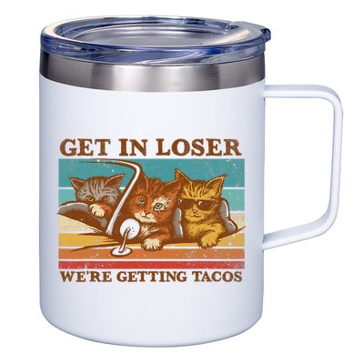 Get In Loser We're Getting Tacos Funny Retro Vintage Cool Cat 12oz Stainless Steel Coffee Mug