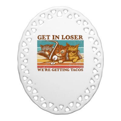 Get In Loser We're Getting Tacos Funny Retro Vintage Cool Cat Ceramic Oval Ornament