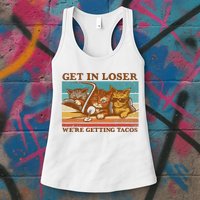 Get In Loser We're Getting Tacos Funny Retro Vintage Cool Cat Womens Tank Top